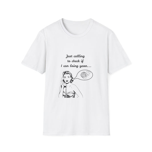 Calling to Check If I Can Bring Yarn T-Shirt