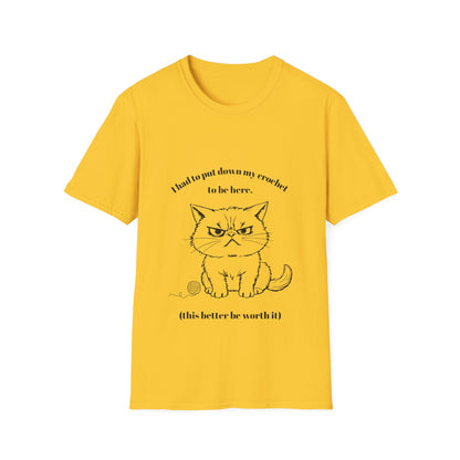 I had to put down my crochet to be here (this better be worth it) T-Shirt