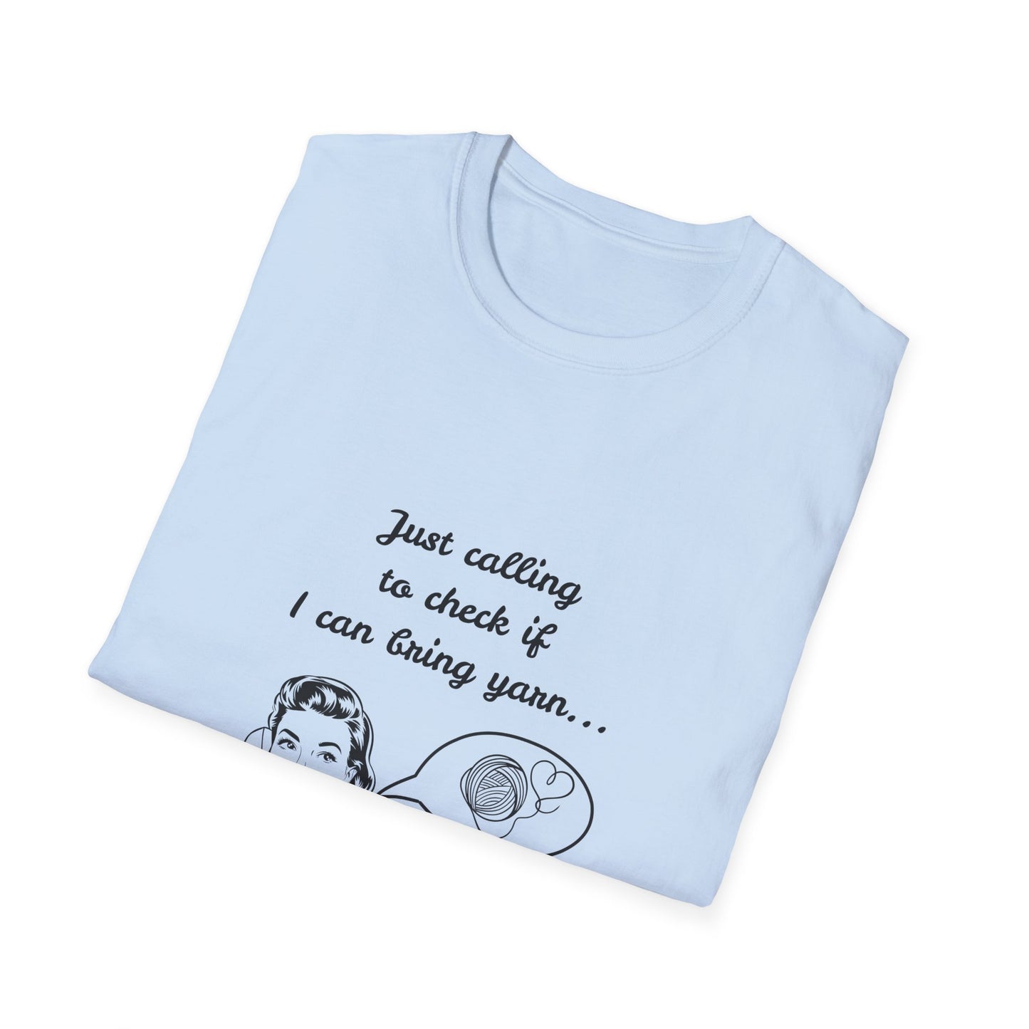 Calling to Check If I Can Bring Yarn T-Shirt