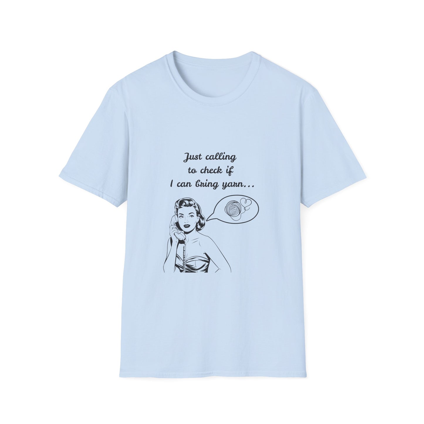 Calling to Check If I Can Bring Yarn T-Shirt