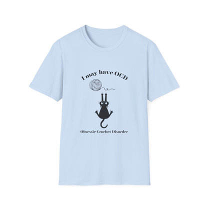 I may have OCR (Obsessive Crochet Disorder) T-Shirt