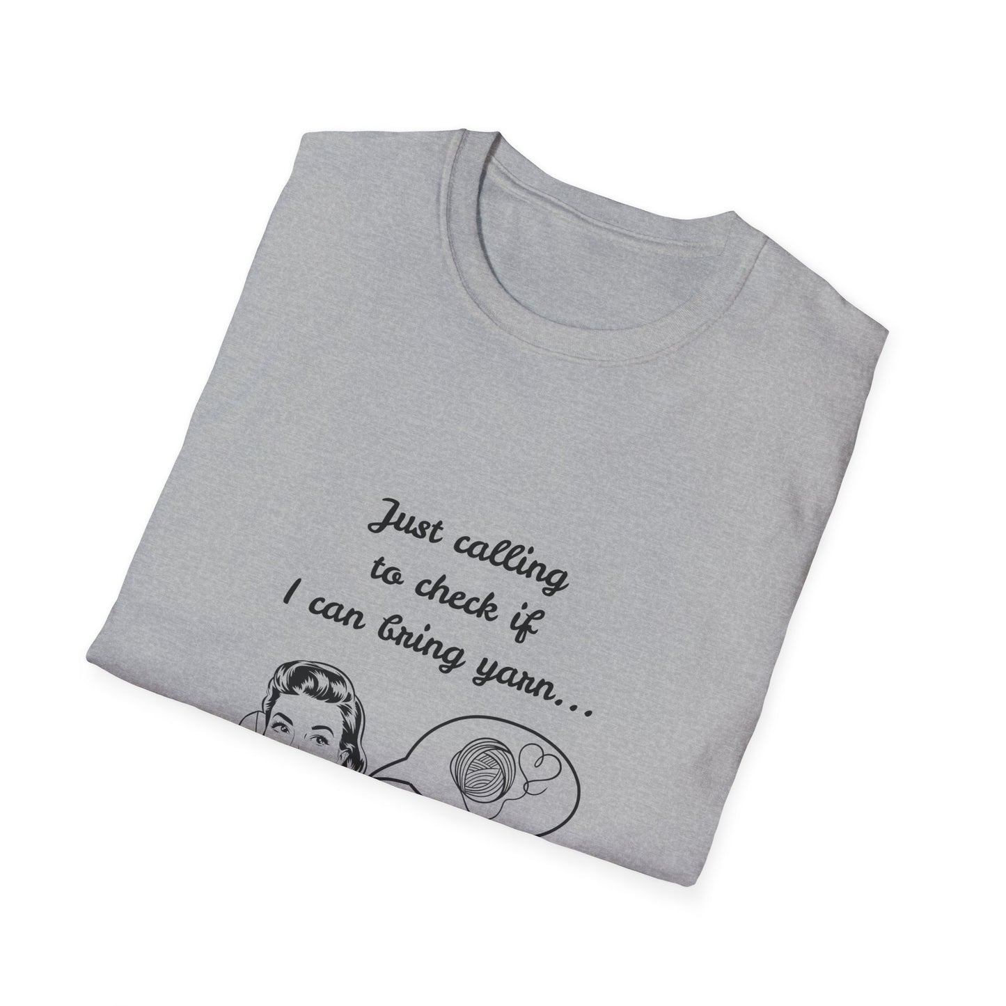 Calling to Check If I Can Bring Yarn T-Shirt