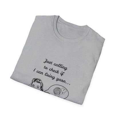 Calling to Check If I Can Bring Yarn T-Shirt