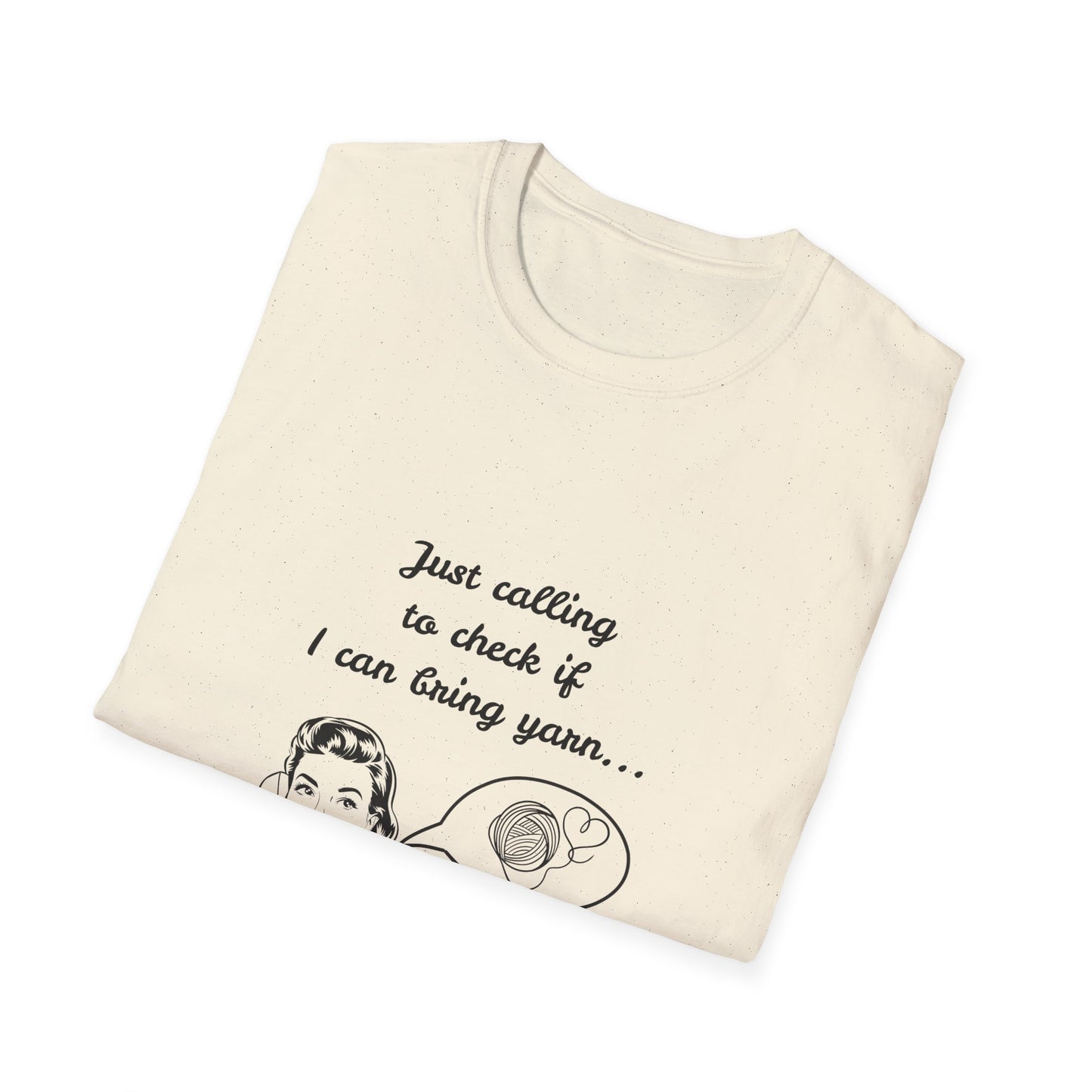 Calling to Check If I Can Bring Yarn T-Shirt