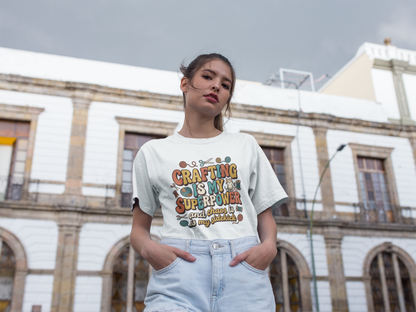 Crafting Is My Superpower T-Shirt