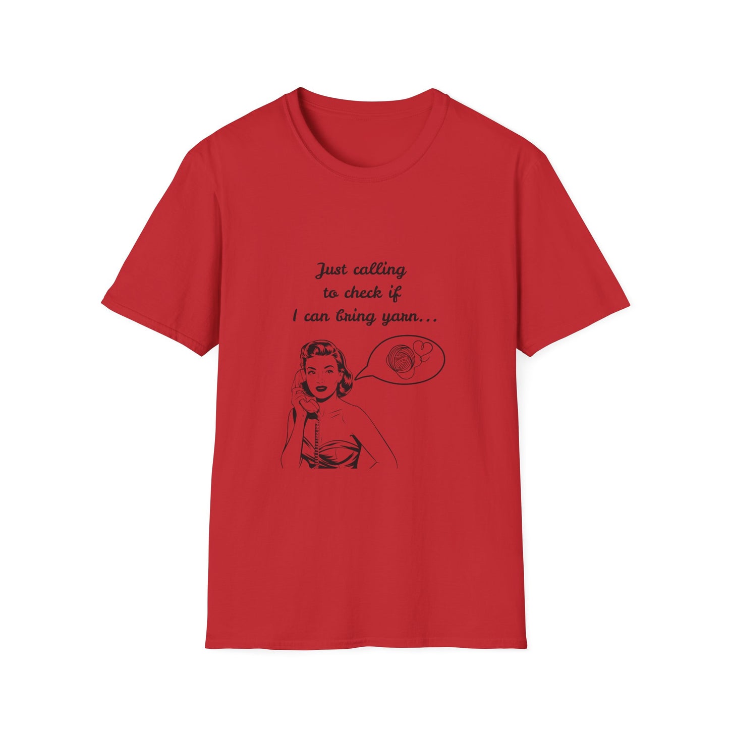 Calling to Check If I Can Bring Yarn T-Shirt