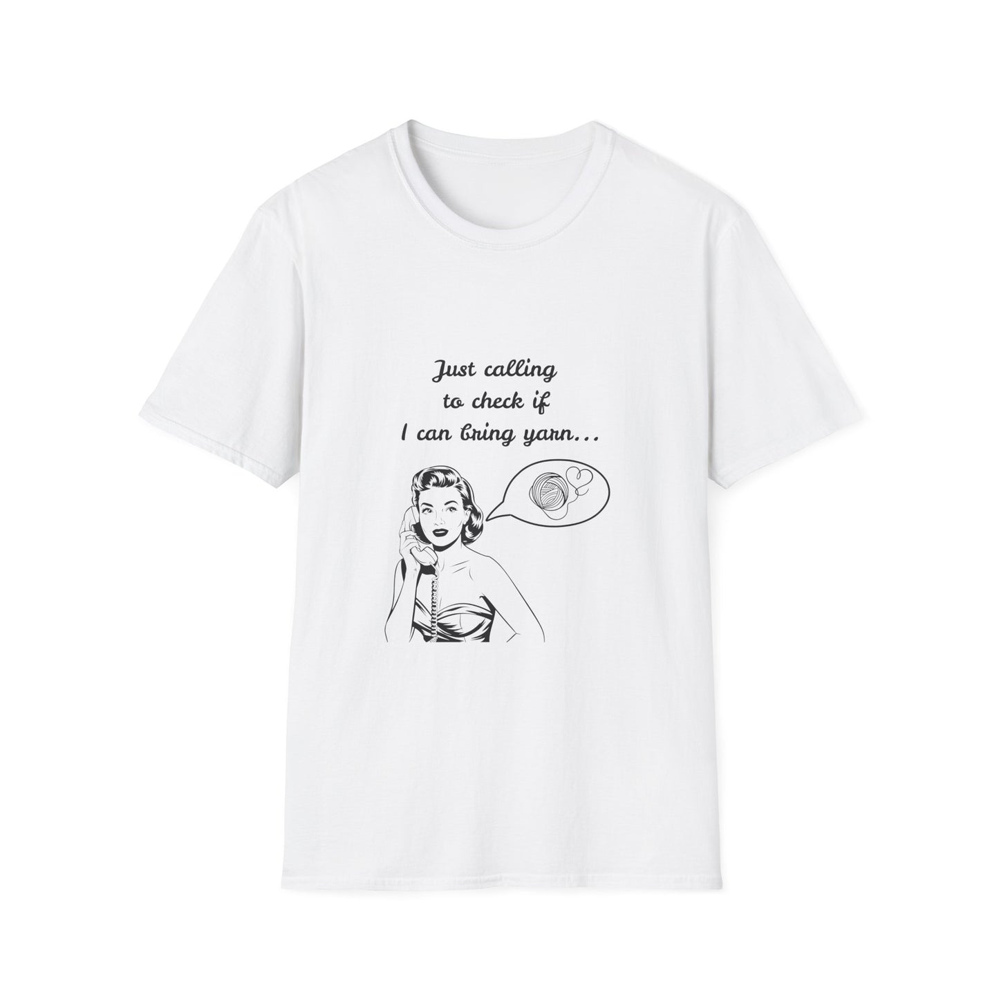 Calling to Check If I Can Bring Yarn T-Shirt