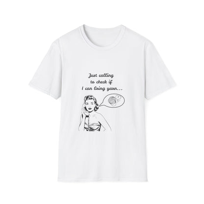 Calling to Check If I Can Bring Yarn T-Shirt