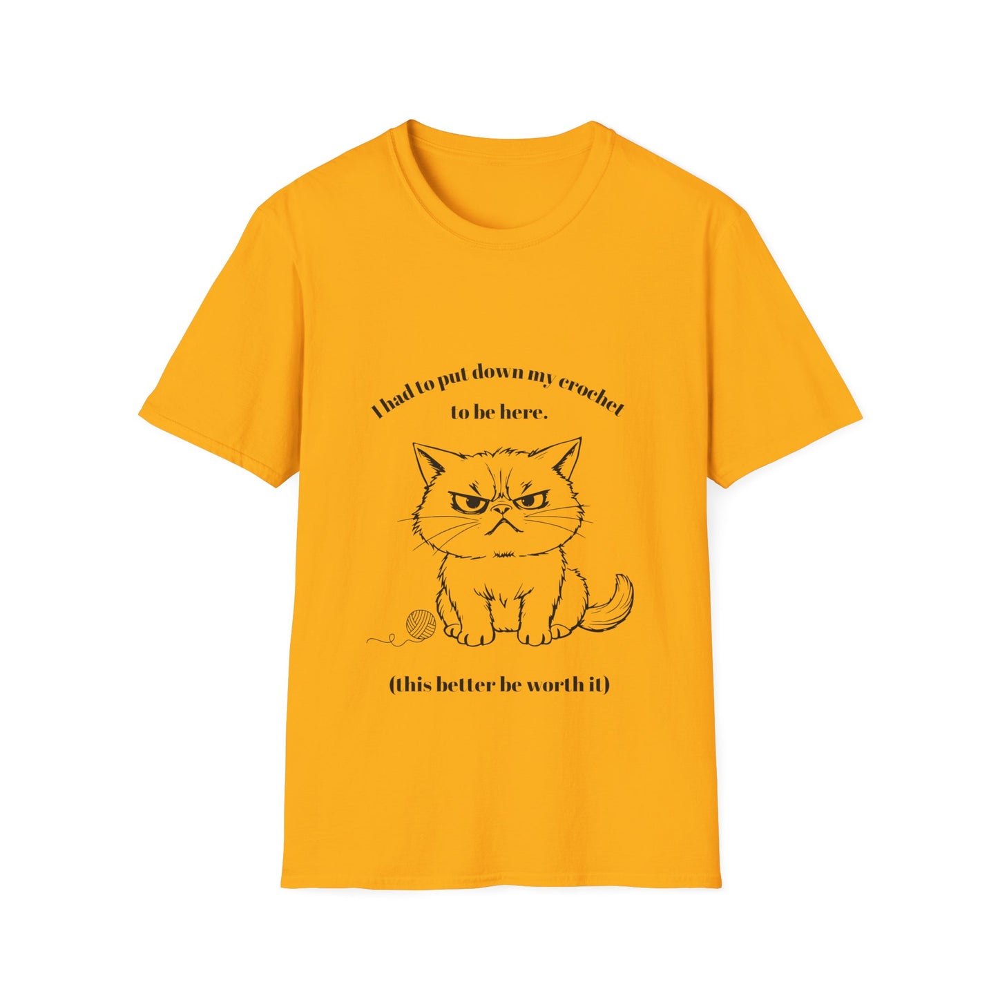 I had to put down my crochet to be here (this better be worth it) T-Shirt