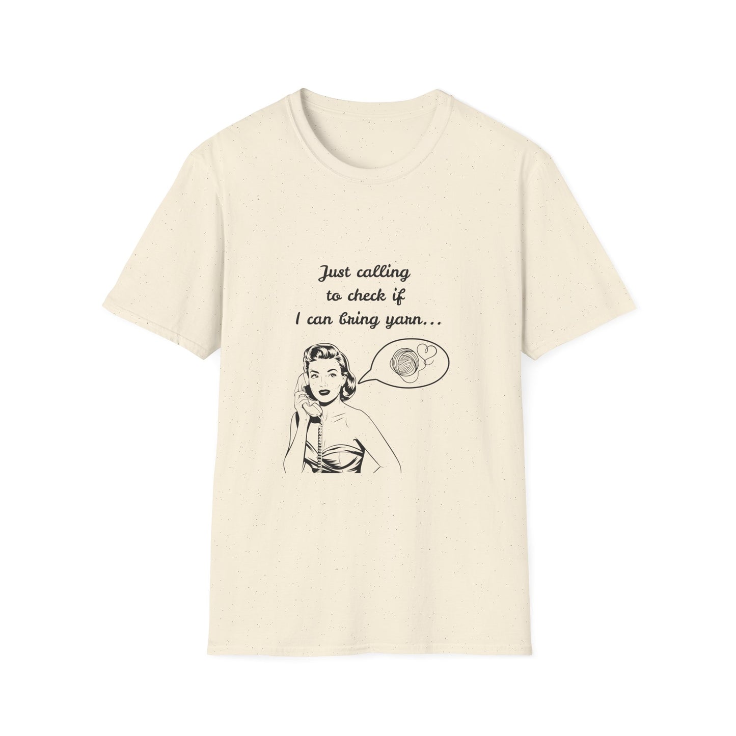 Calling to Check If I Can Bring Yarn T-Shirt