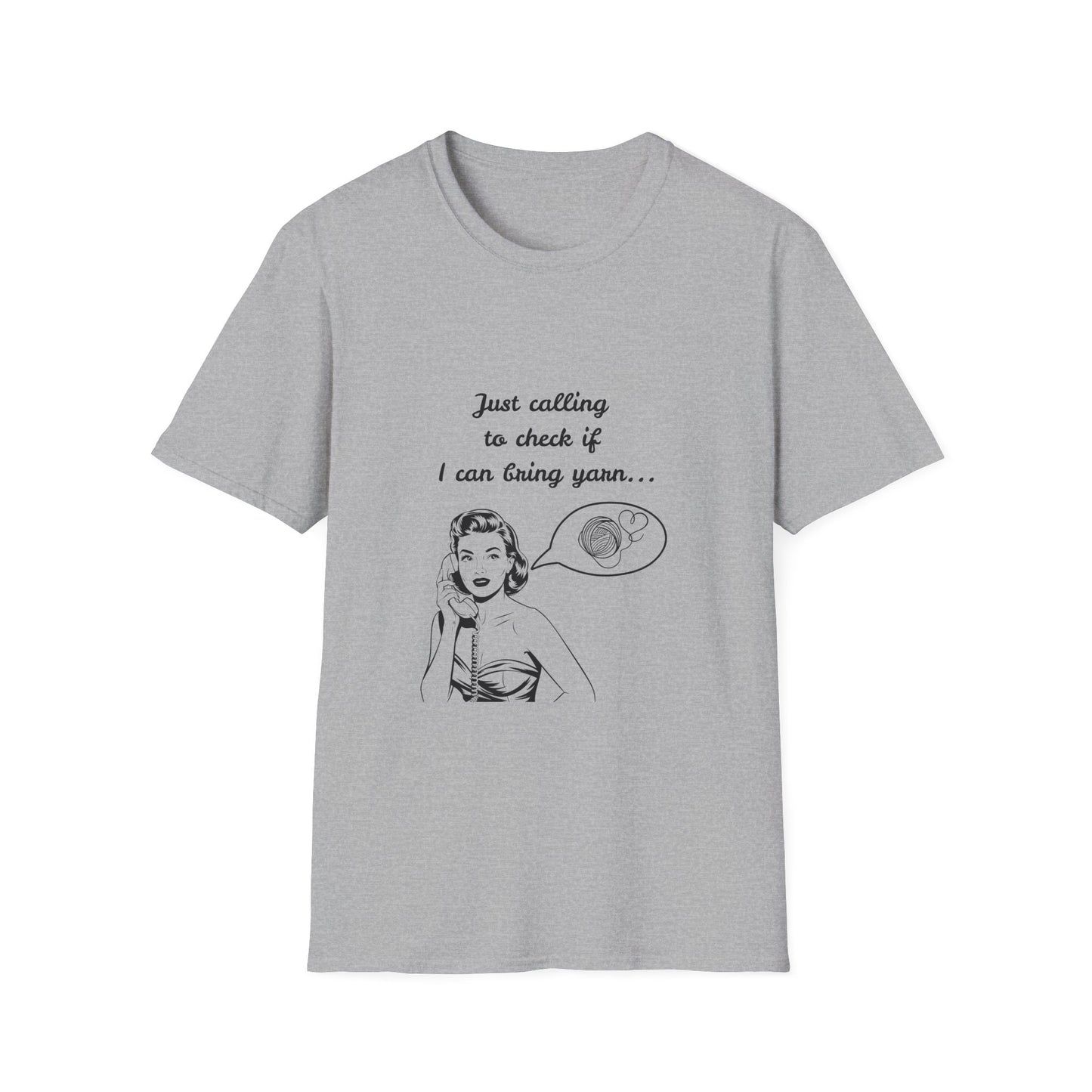 Calling to Check If I Can Bring Yarn T-Shirt