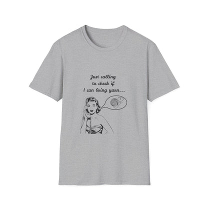 Calling to Check If I Can Bring Yarn T-Shirt