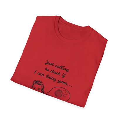 Calling to Check If I Can Bring Yarn T-Shirt