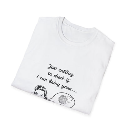 Calling to Check If I Can Bring Yarn T-Shirt